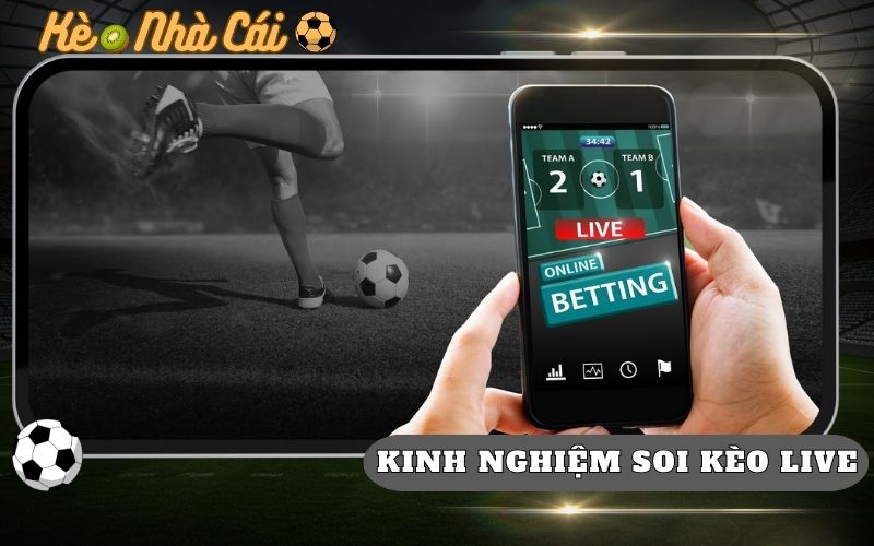 5 Kinh Nghiệm Soi Kèo Live Trong Trận Thực Chiến Nhất