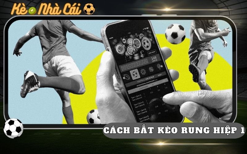 Cach Bat Keo Rung Hiep 1 Chuan Xac Theo Nhip Tran