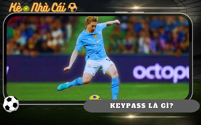 Key Pass Là Gì? Giải Thích Dễ Hiểu Và Ý Nghĩa Quan Trọng