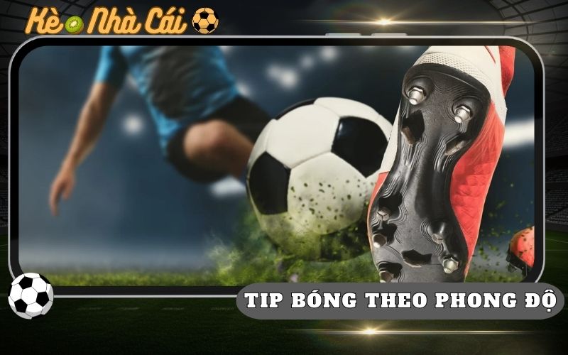 Tip Bóng Đá Dựa Vào Phong Độ Đội Bóng Bao Hiệu Quả