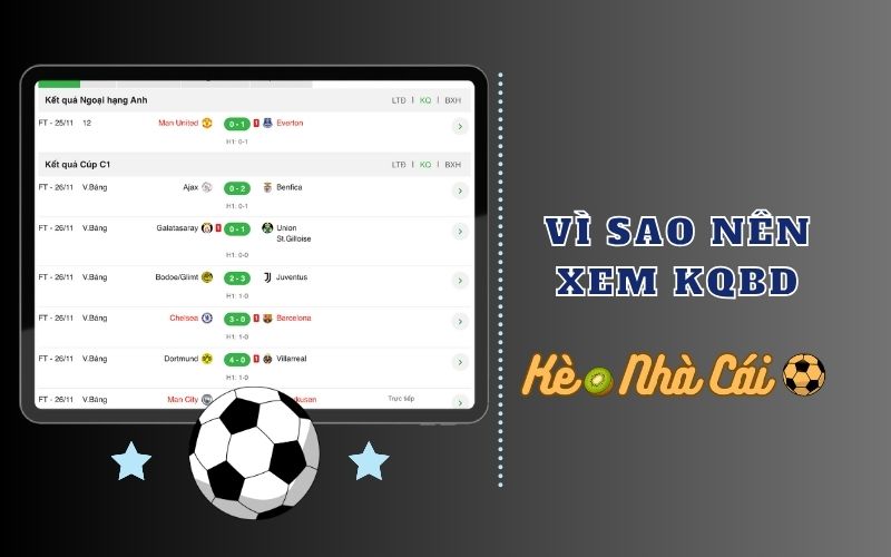 Vì sao cần xem kết quả bóng đá tại keonhacai.kiwi?