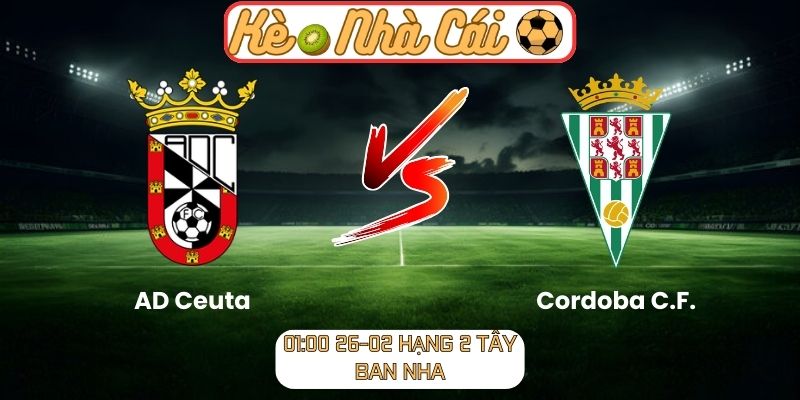 Soi kèo trận đấu AD Ceuta vs Cordoba C.F. (01:00 26-02, Hạng 2 Tây Ban Nha) 7 Soi kèo trận đấu AD Ceuta vs Cordoba C.F. (01:00 26-02, Hạng 2 Tây Ban Nha)