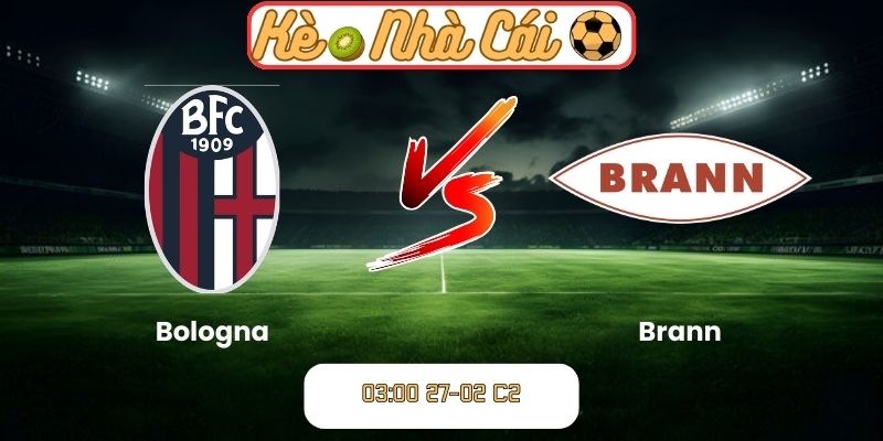 Soi kèo trận đấu Bologna vs Brann (03:00 27-02, C2) 5 Soi kèo trận đấu Bologna vs Brann (03:00 27-02, C2)