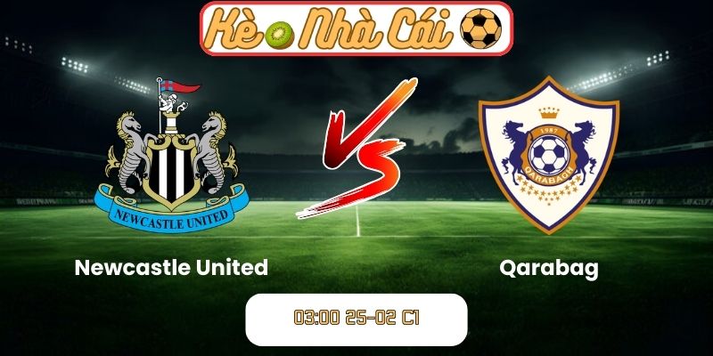 Soi kèo trận đấu Newcastle United vs Qarabag (03:00 25-02, C1) 10 Soi kèo trận đấu Newcastle United vs Qarabag (03:00 25-02, C1)