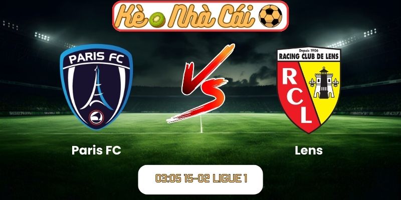 Soi kèo trận đấu Paris FC vs Lens (03:05 15-02, Ligue 1)