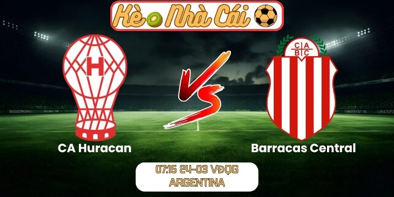 Soi kèo trận đấu CA Huracan vs Barracas Central (07:15 24-03, VĐQG Argentina) 7 CA Huracan vs Barracas Central